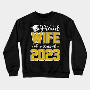 Proud Wife of Class of 2023 Graduate Senior Graduation Crewneck Sweatshirt